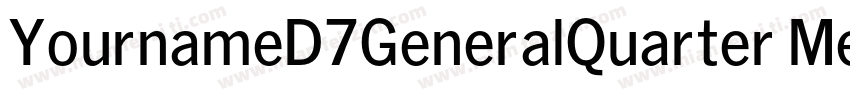YournameD7GeneralQuarter Medium字体转换